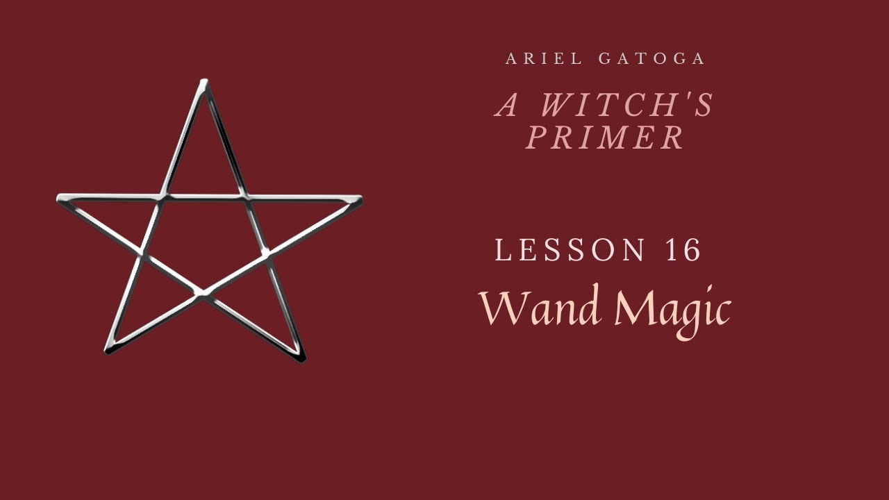 A Witch's Primer: Lesson 16: Wand Magic - Learn Witchcraft