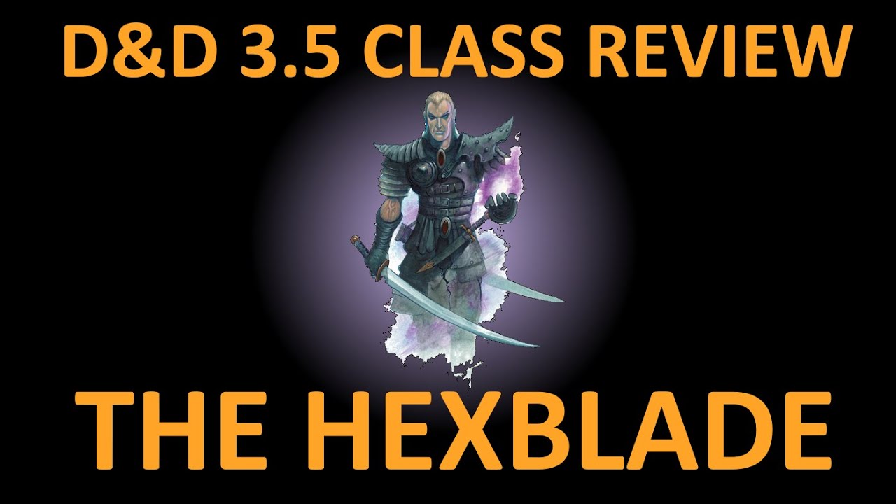 D&D 3.5 Class Review  --  The Hexblade