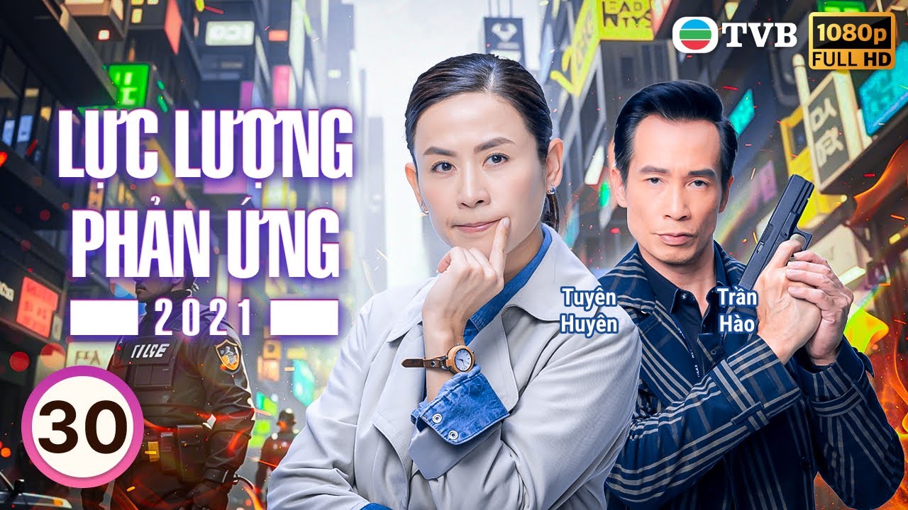 Hứa Thiệu H&ugrave;ng | TVB Lực Lượng Phản Ứng 2021 (Armed Reaction 2021) 30/30 | Tuy&ecirc;n Huy&ecirc;n | 2021