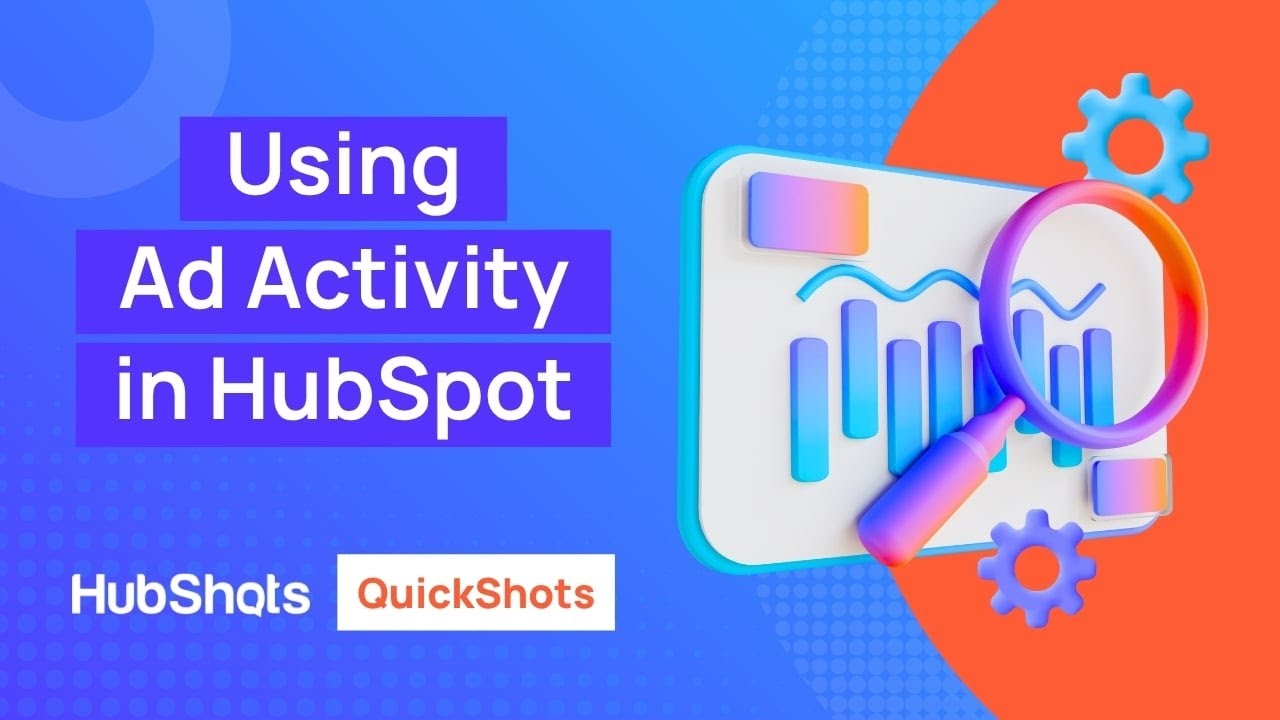 How to Track Ad Activity in HubSpot Using Source Properties