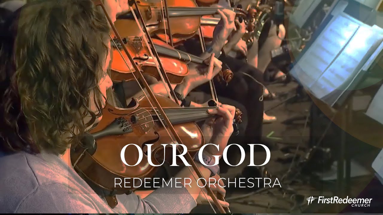 OUR GOD | REDEEMER ORCHESTRA | ARRANGED BY RICHARD KINGSMORE
