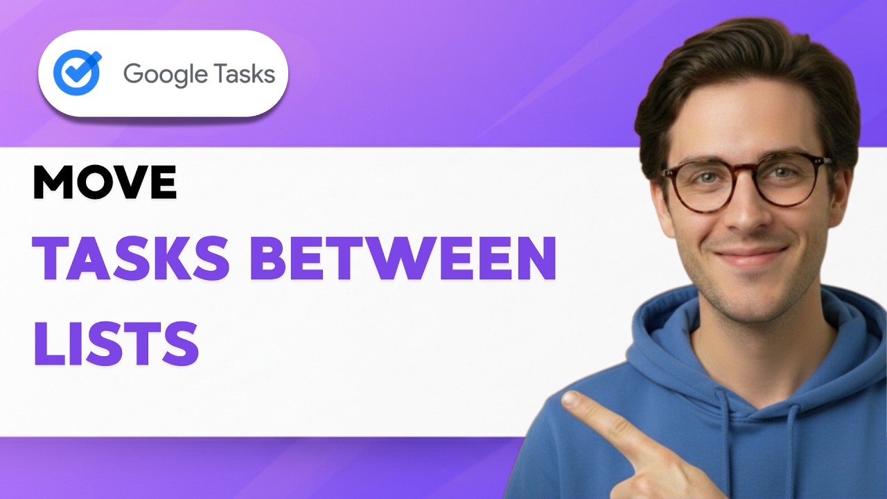 How to Move Tasks Between Lists in Google Tasks [2026 Full Guide]
