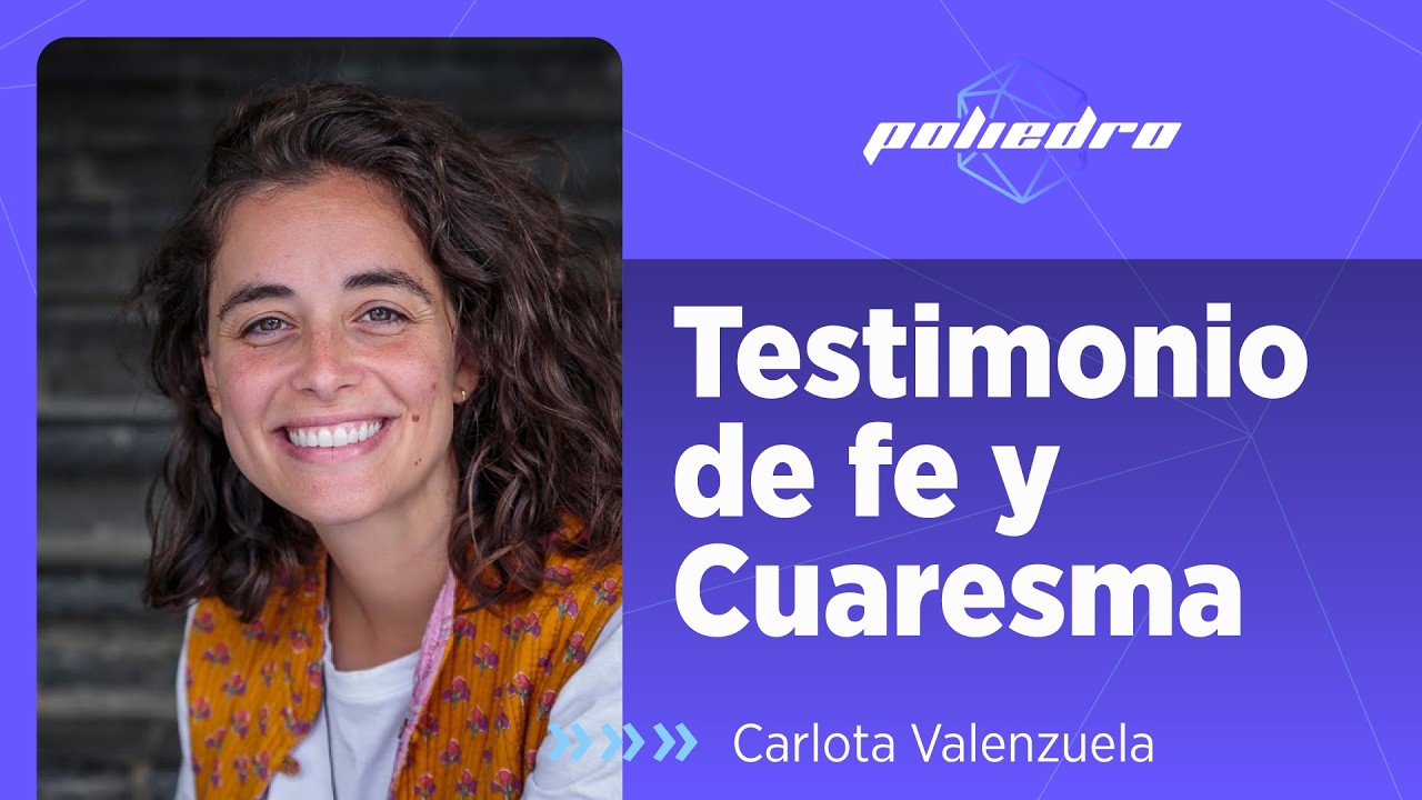 Carlota Valenzuela: Testimonio de fe y Cuaresma
