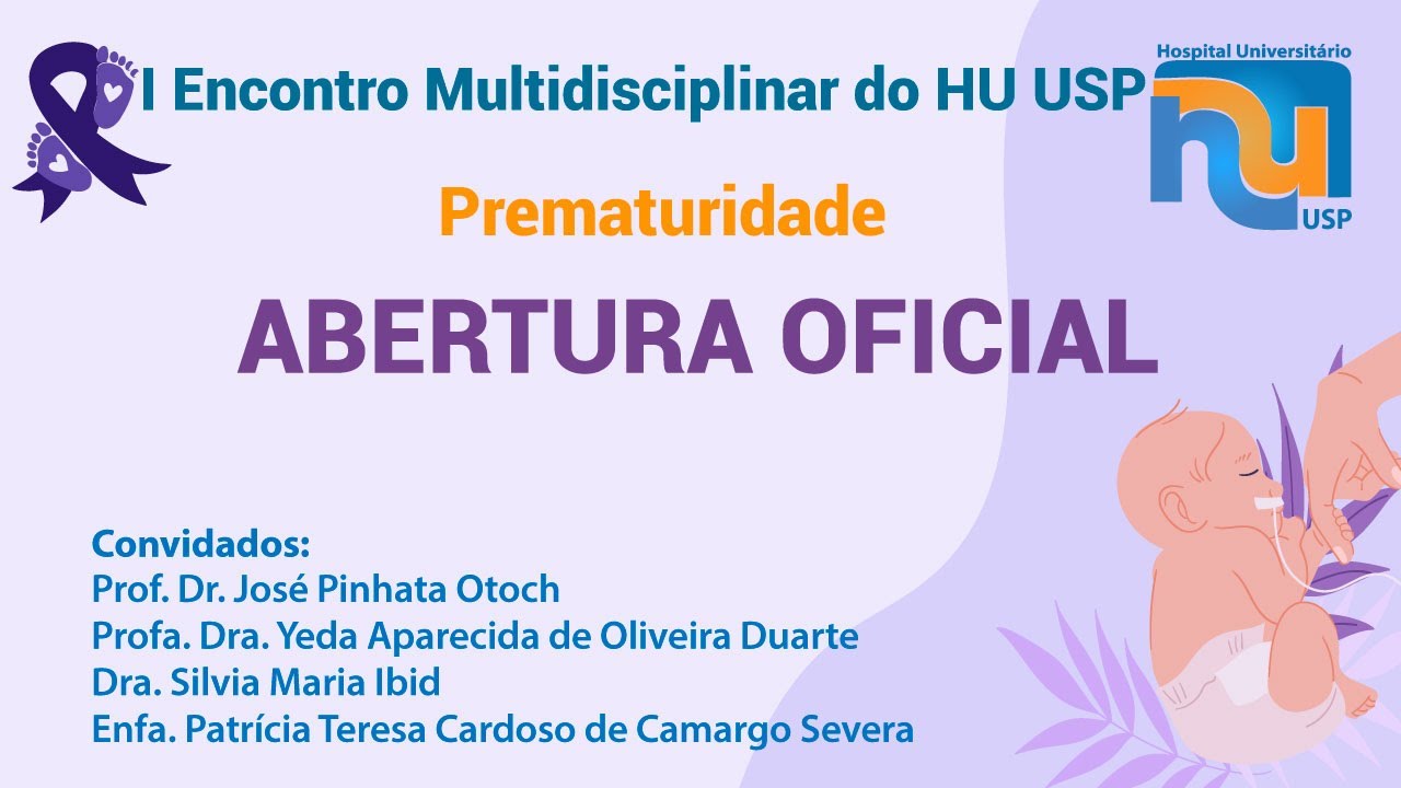 OPENING OF THE 1ST MULTIDISCIPLINARY MEETING ON PREMATURITY AT THE UNIVERSITY HOSPITAL OF USP