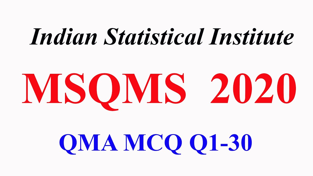 MSQMS 2020 | ISI | QMA | MCQ Paper complete solution: Indian statistical Institute