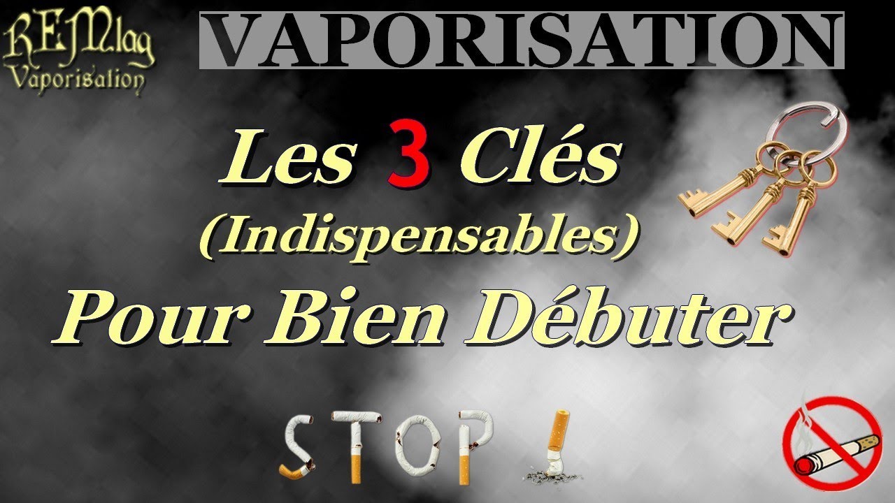 Les 3 Cl&eacute;s Pour Bien R&eacute;ussir Avec La Vaporisation, Tutoriel & Avis