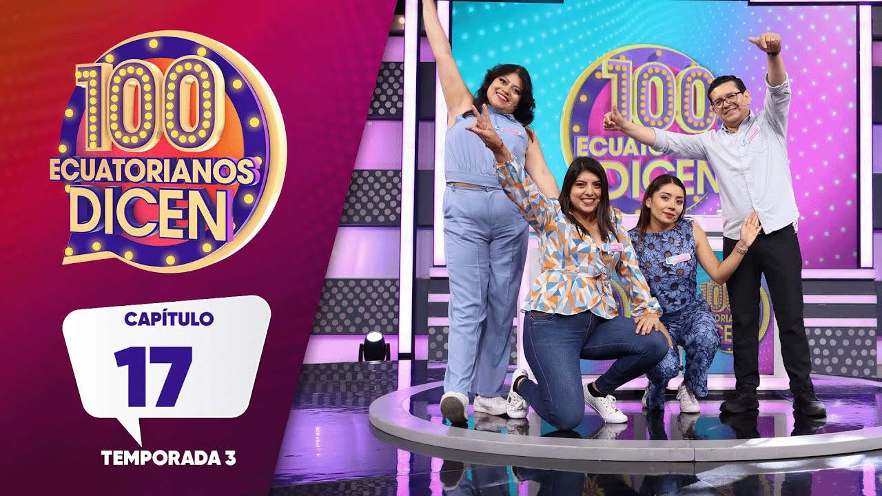Capítulo 17 / 100 Ecuatorianos Dicen / Tercera Temporada