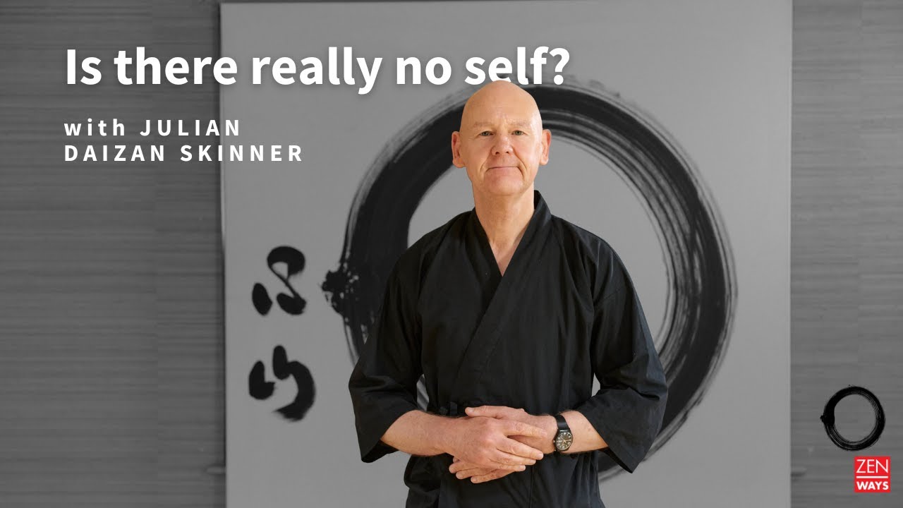 Is There Really No Self? ~ with Julian Daizan Skinner