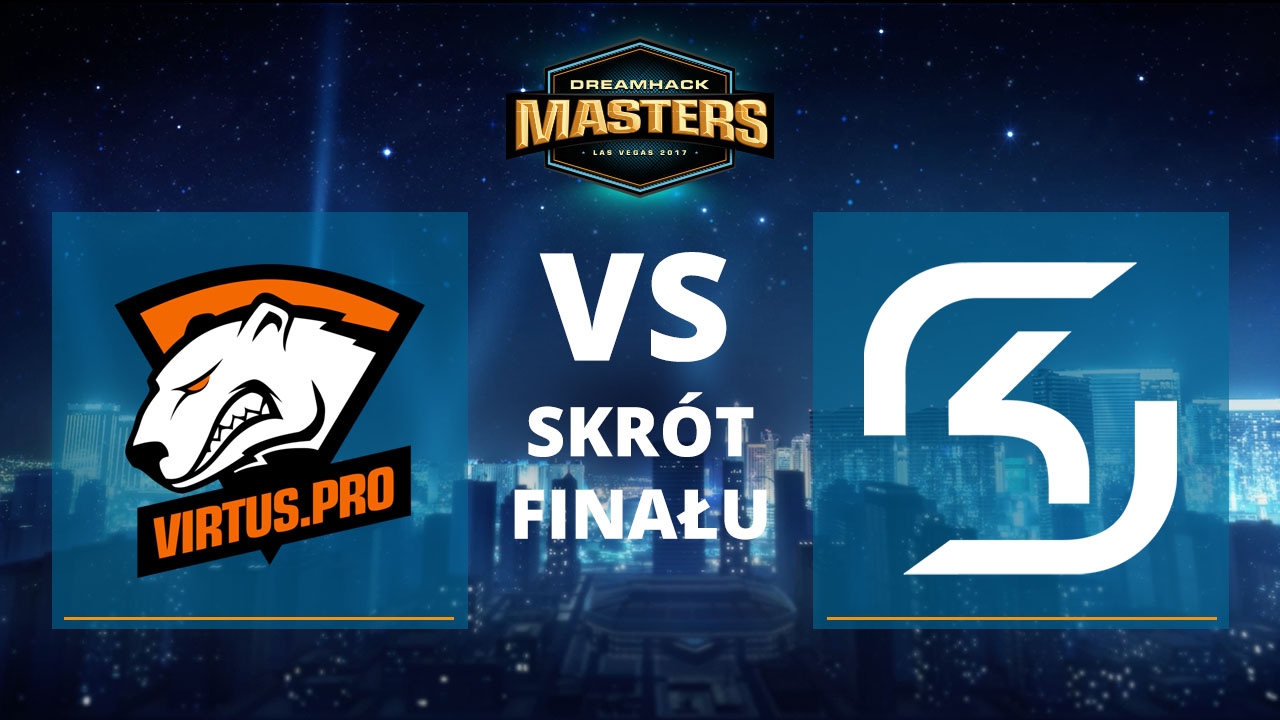 Skr&oacute;t finału Virtus.pro vs SK Gaming - DreamHack Masters Las Vegas 2017