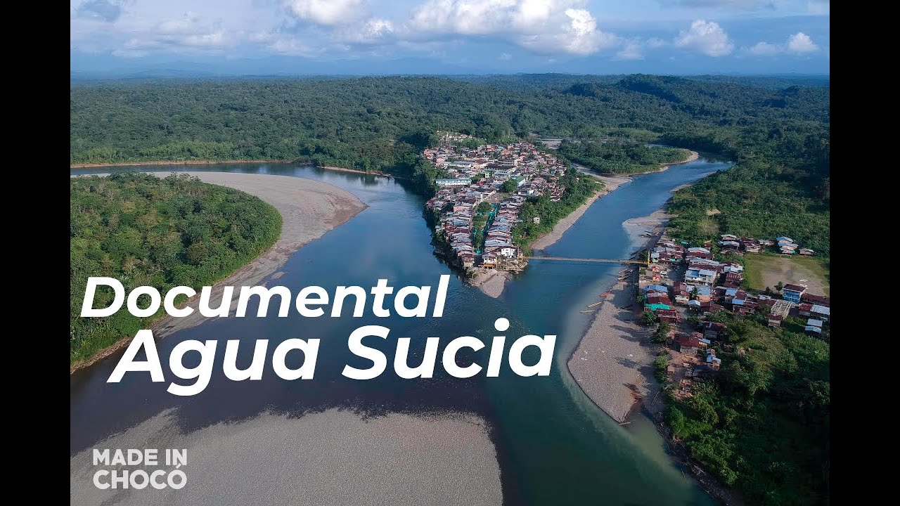 Documental Agua Sucia -  Producción Made In Chocó