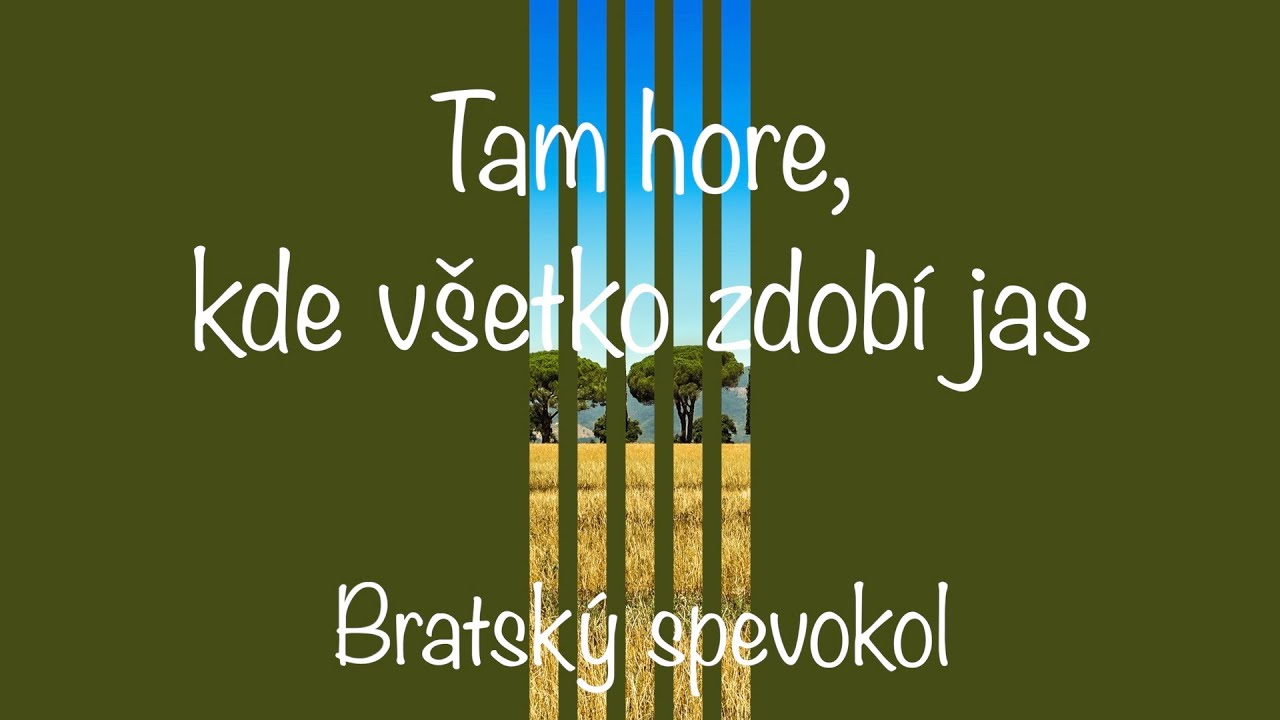 Tam hore, kde všetko zdobí jas - Bratský spevokol