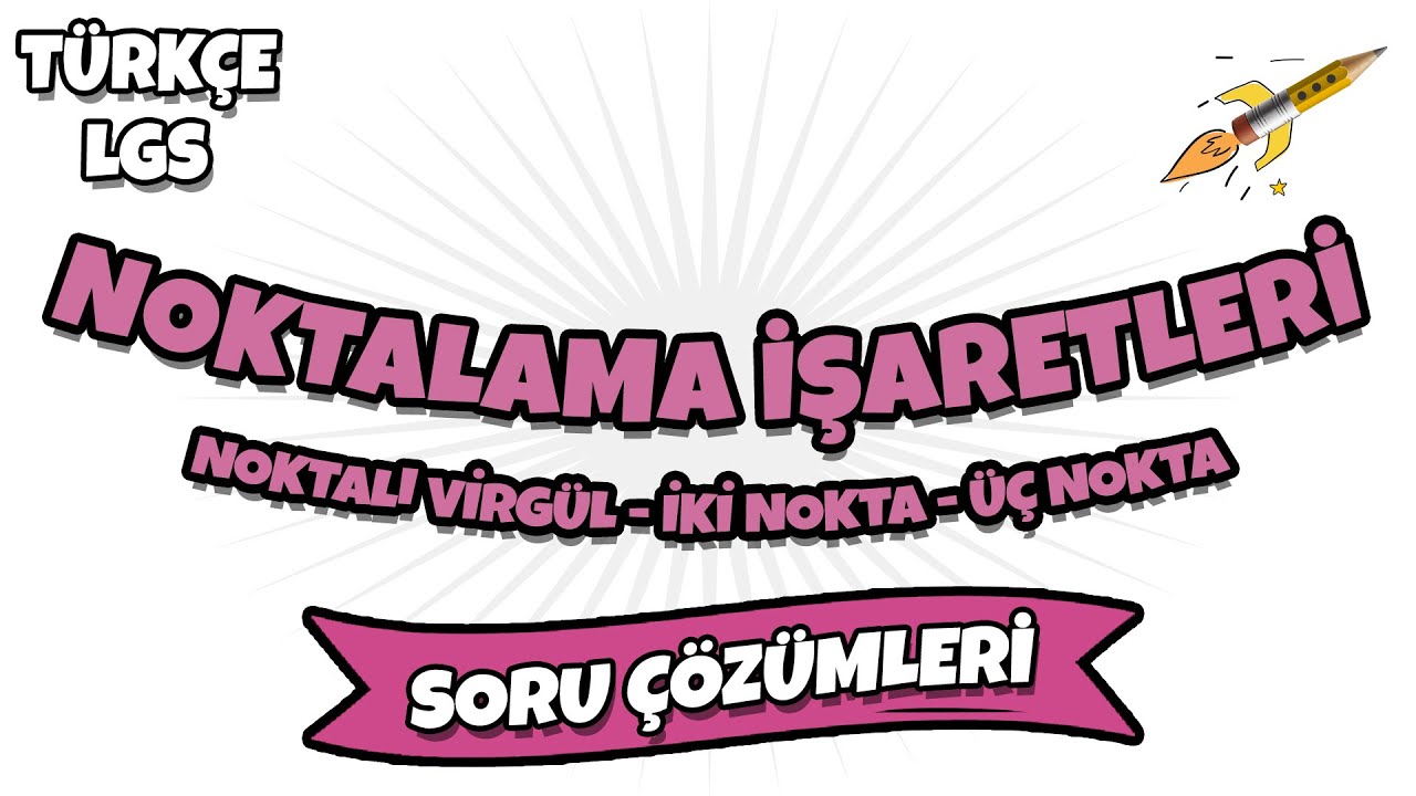 LGS 2022 Türkçe -  Noktalama İşaretleri ( Noktalı Virgül - İki Nokta - Üç Nokta ) Soru Çözümleri