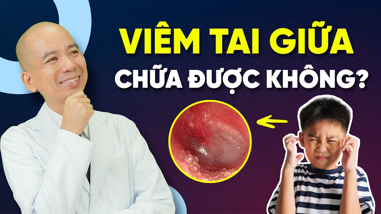 Trẻ Bị Viêm Tai Giữa Có Bị Điếc Không và Đây Là Cách Điều Trị ĐÚNG Để Khỏi Hẳn | BS Lê Xuân Dương