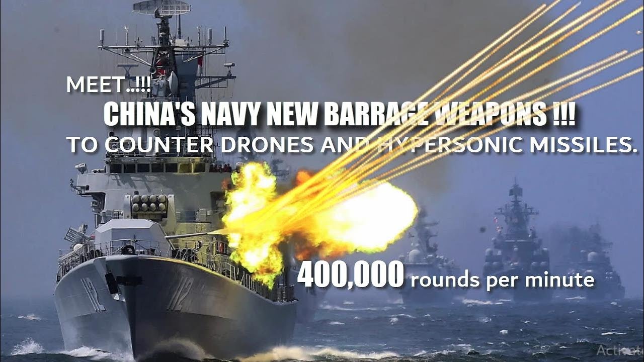 China Unveils World&rsquo;s First New Naval Gun Barrage weapons, to counter drones and hypersonic missiles
