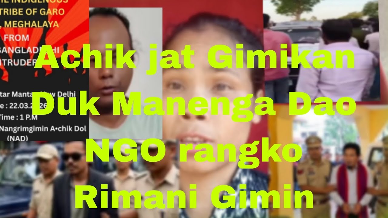 Achik jat gimikan Duk Manenga Dao NGO rangni Dilgipako Rimani gimin // NithaAzong marak 