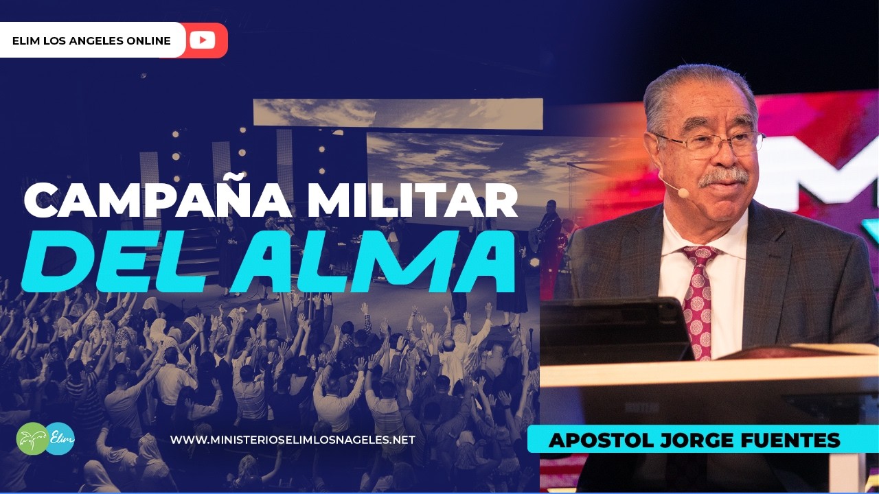 CAMPAÑA MILITAR DEL ALMA | Apostol Jorge Fuentes