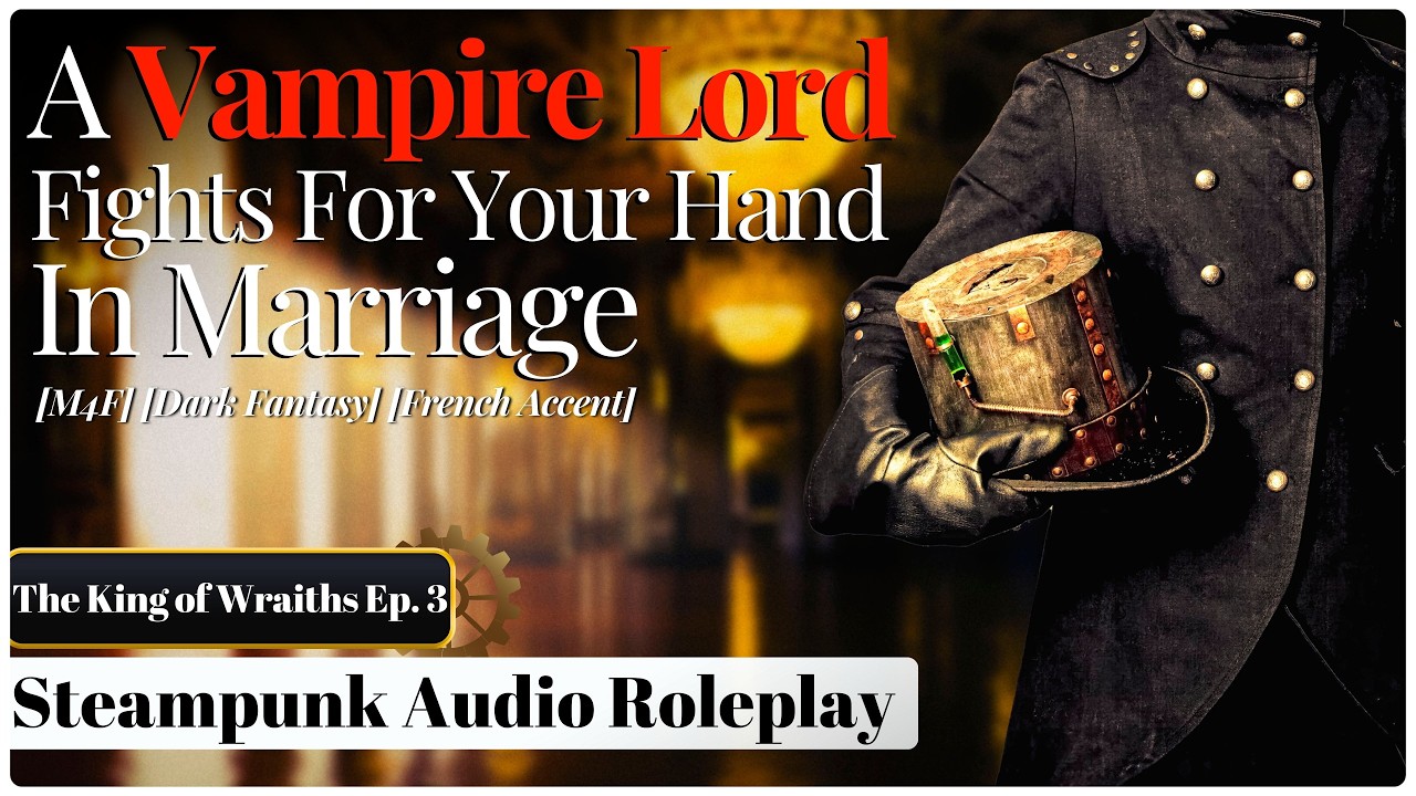 The King of Wraiths Pt. 3 | [M4F] [Yandere Vampire Lord] [Arranged Marriage] [Steampunk] [RP]