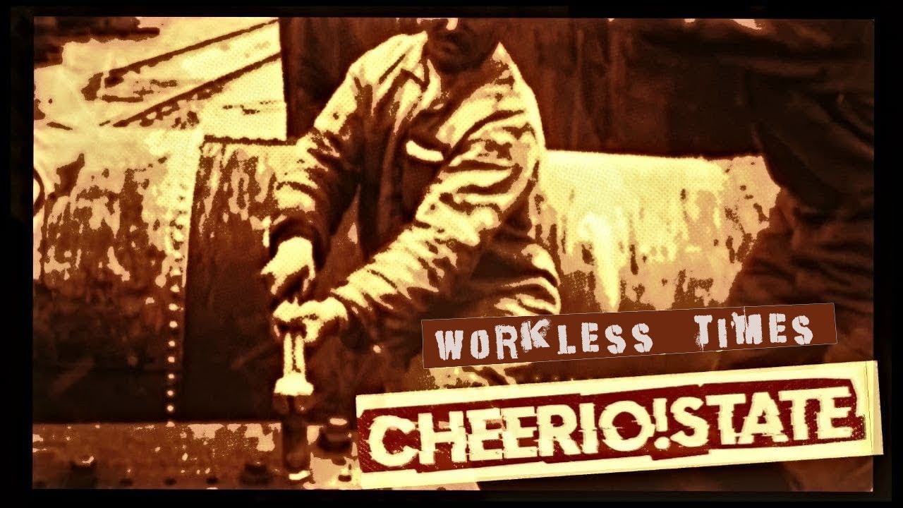 CHEERIO!STATE - Безработный Век (Workless Times)