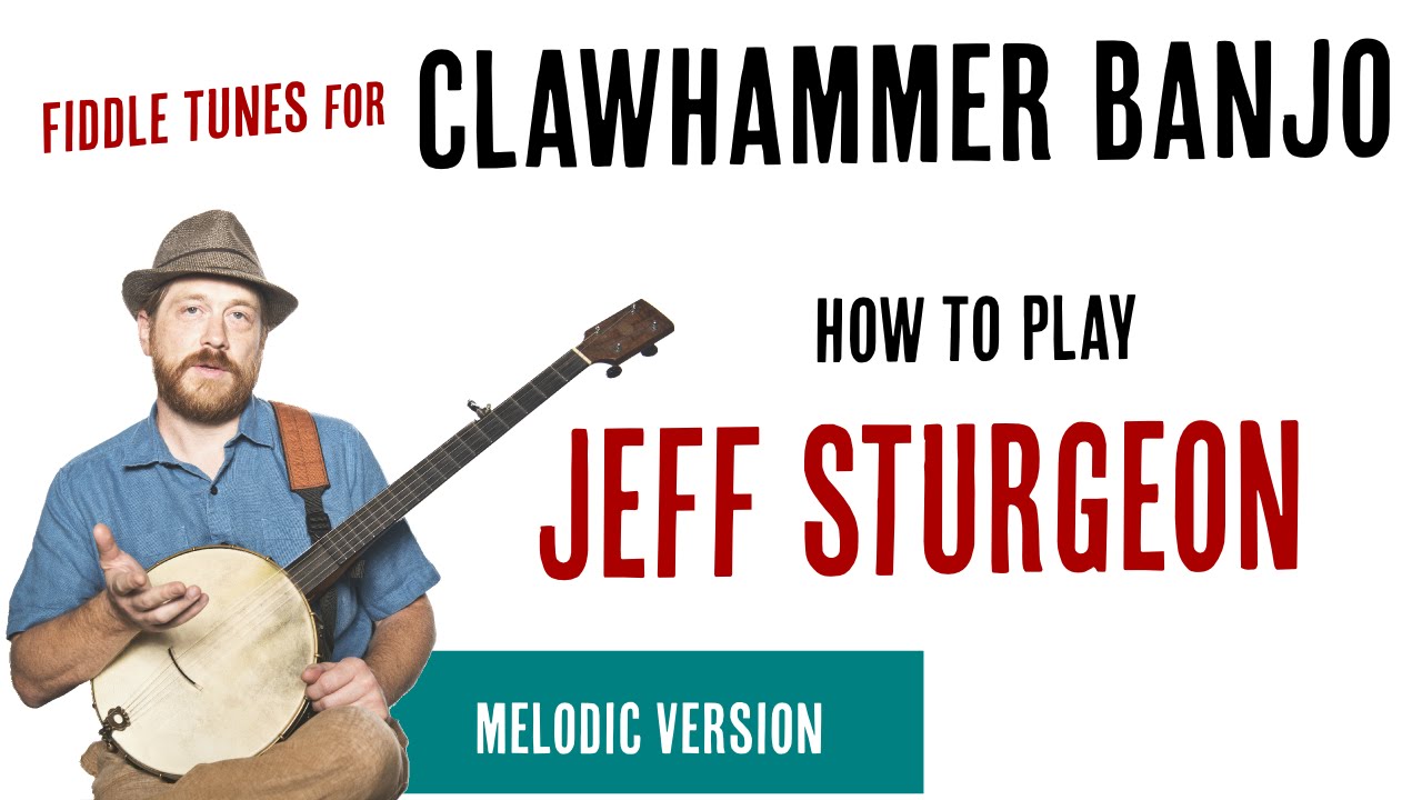 Jeff Sturgeon Melodic Clawhammer Lessons