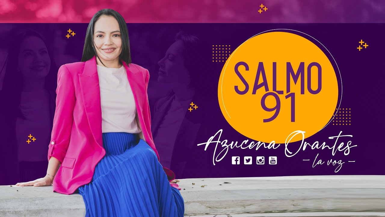 SALMO 91 | AZUCENA ORANTES LA VOZ