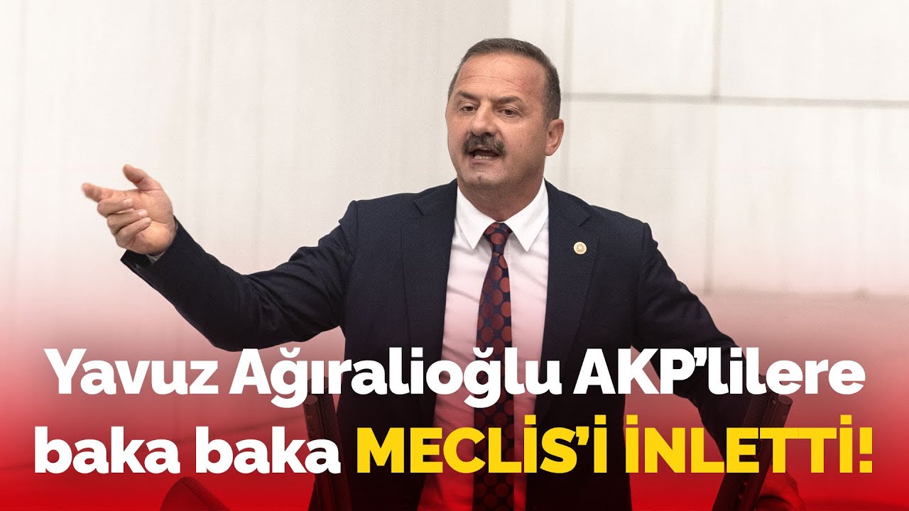 İYİ Partili Yavuz Ağıralioğlu AKP'lilerin yüzüne baka baka Meclis'i inletti: 