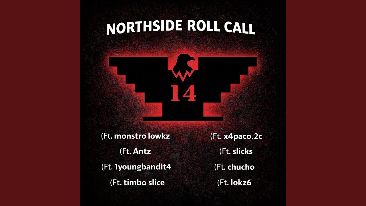 Northside Roll Call (feat. Monstro lowks, Antz, Timbo slice, x4paco, Slicks, Chucho & Lokz6)