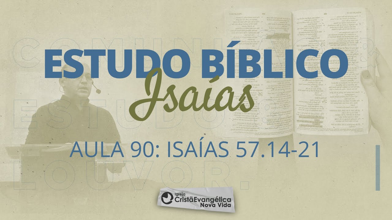 Aula 90: Isaías 57.14-21  - O QUE ACONTECE AOS QUE SE ARREPENDEM?