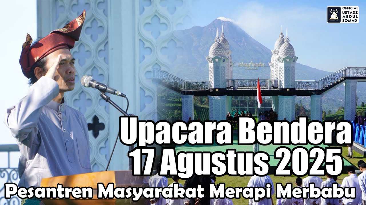 Upacara Bendera 17 Agustus 2025 | Pesantren Masyarakat Merapi Merbabu | Ustadz Abdul Somad