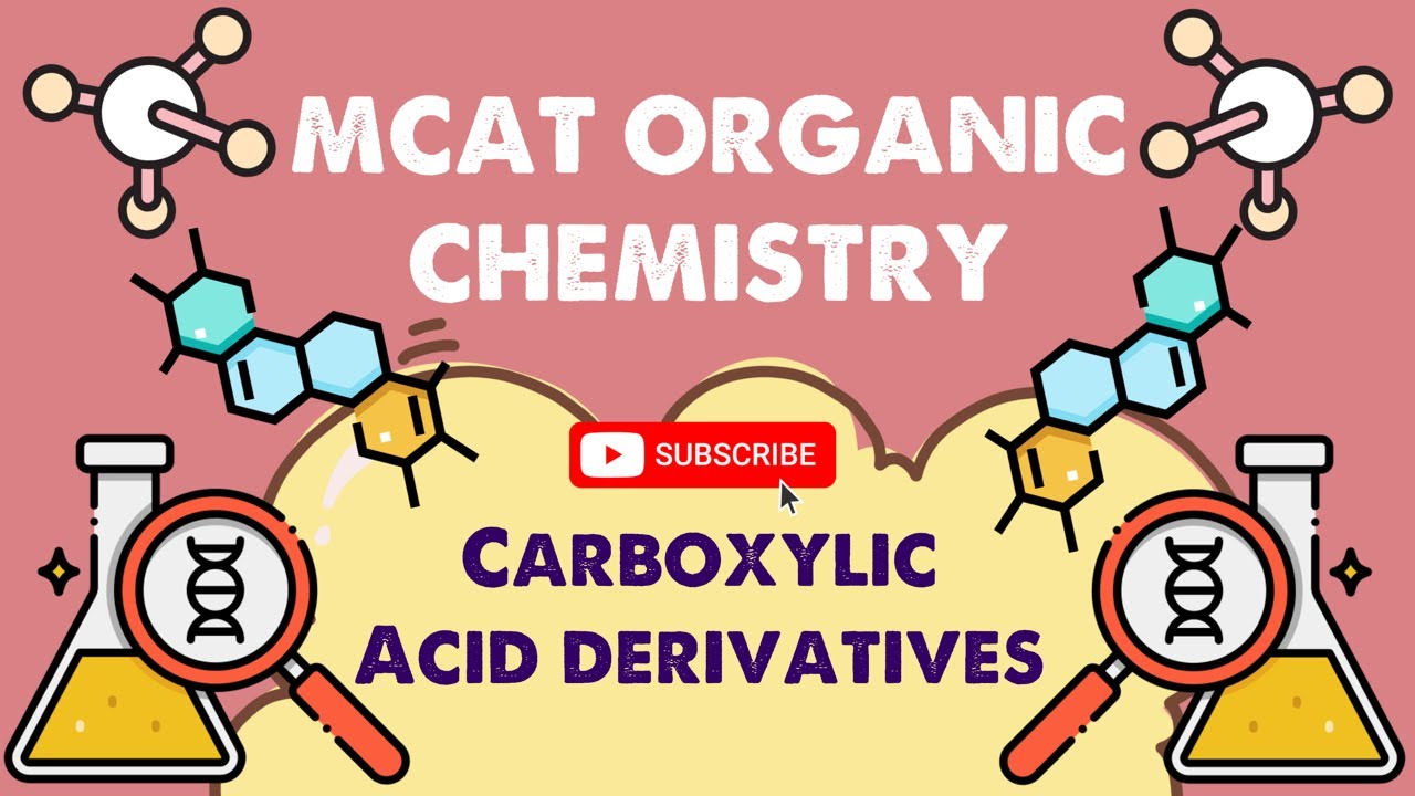 MCAT Organic Chemistry: Chapter 9 - Carboxylic Acid Derivatives (1/1)