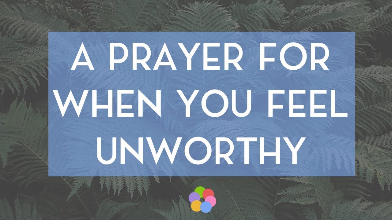 A Prayer for When You Feel Unworthy