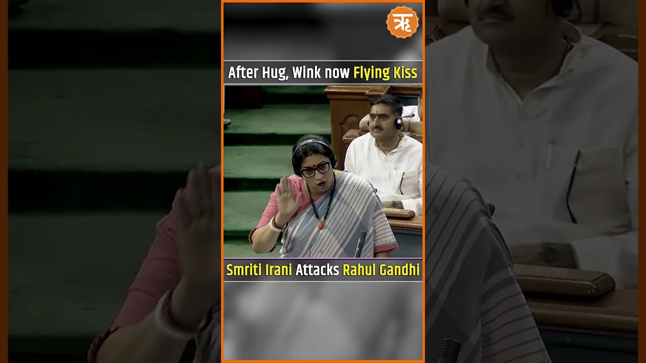 Smriti Irani attacks Rahul Gandhi over his 'Flying Kiss'