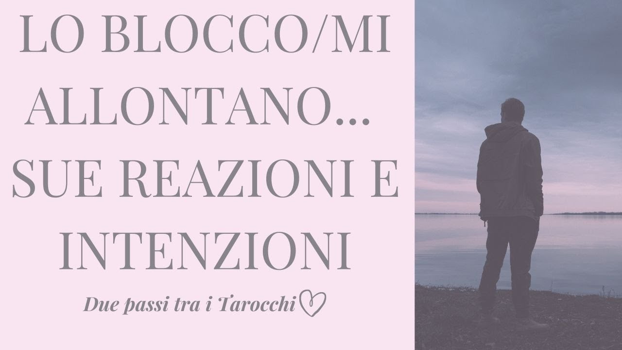 Mi allontano/lo blocco: sue reazioni, riflessioni, intenzioni - Interattivo Tarocchi