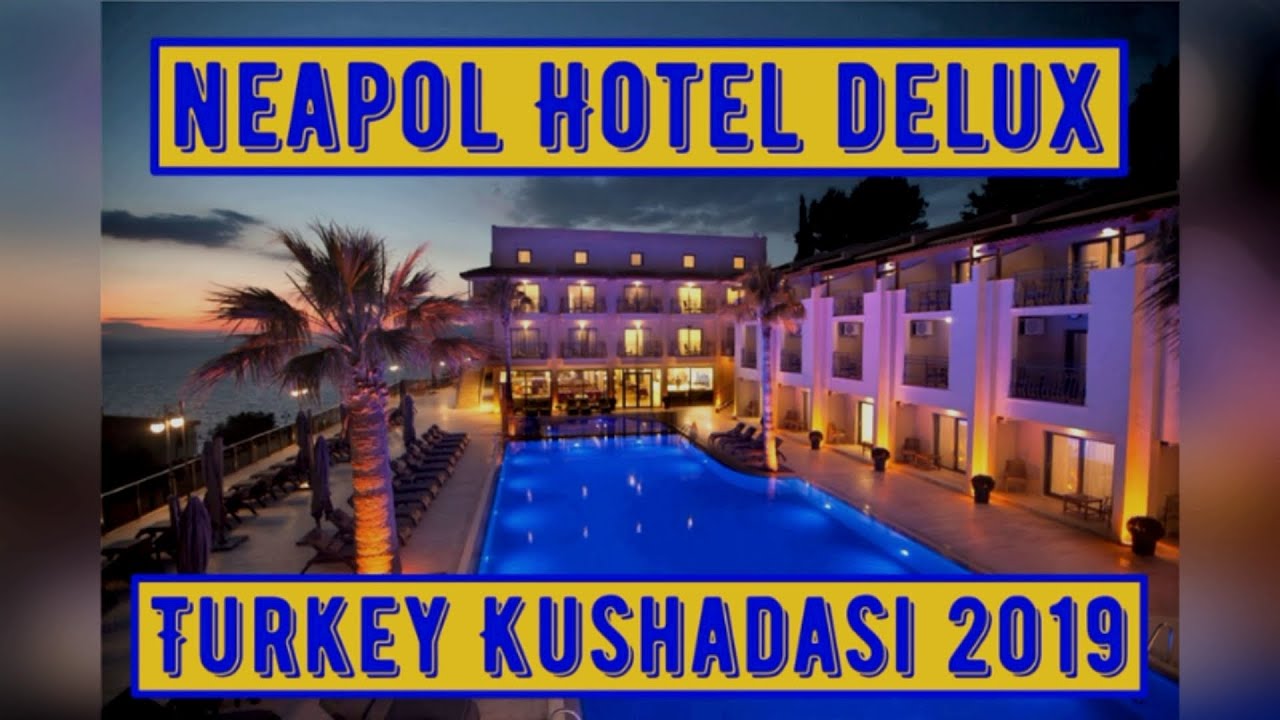 Neapol Hotel Delux Turkey Kushadasi 2019
