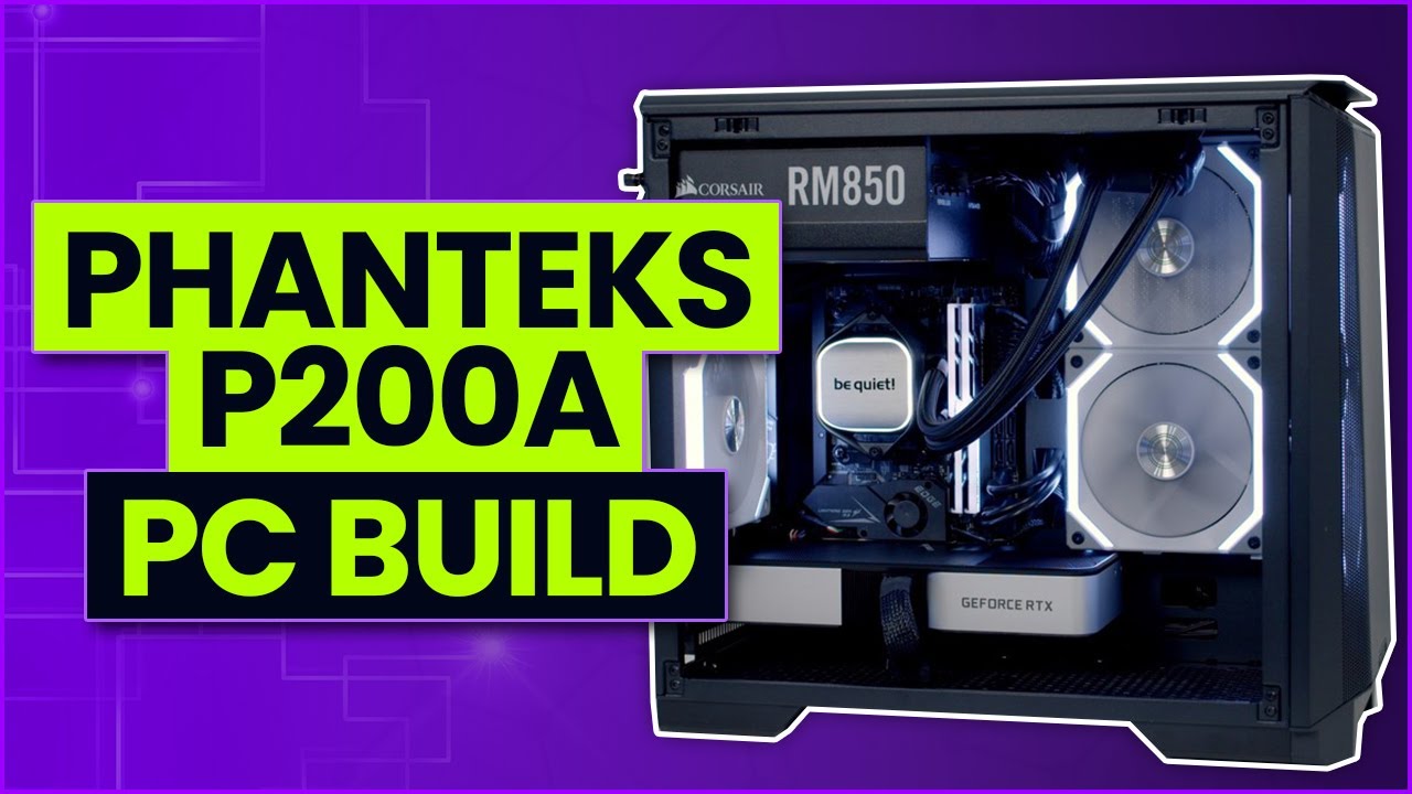 Phanteks P200A Build