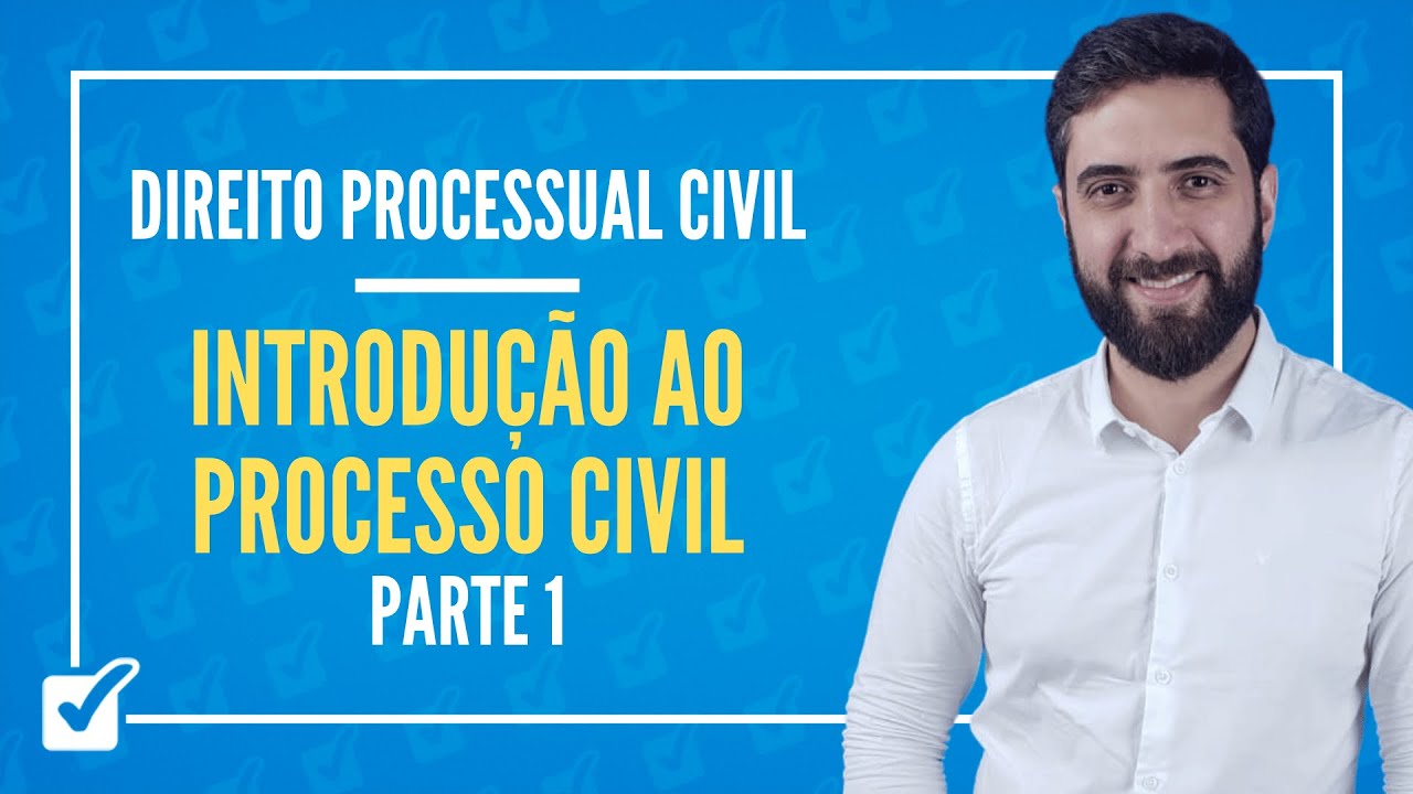 01. Aula de Introdução ao Processo Civil (Direito Processual Civil) - Parte 1