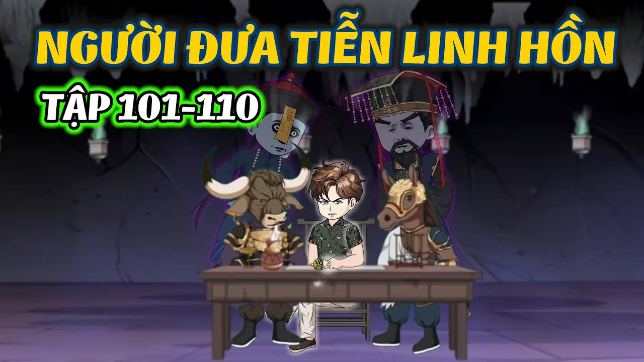 (FULL) TẬP 101-110 | NGƯỜI ĐƯA TIỄN LINH HỒN | ĐẬU ĐẬU VIETSUB