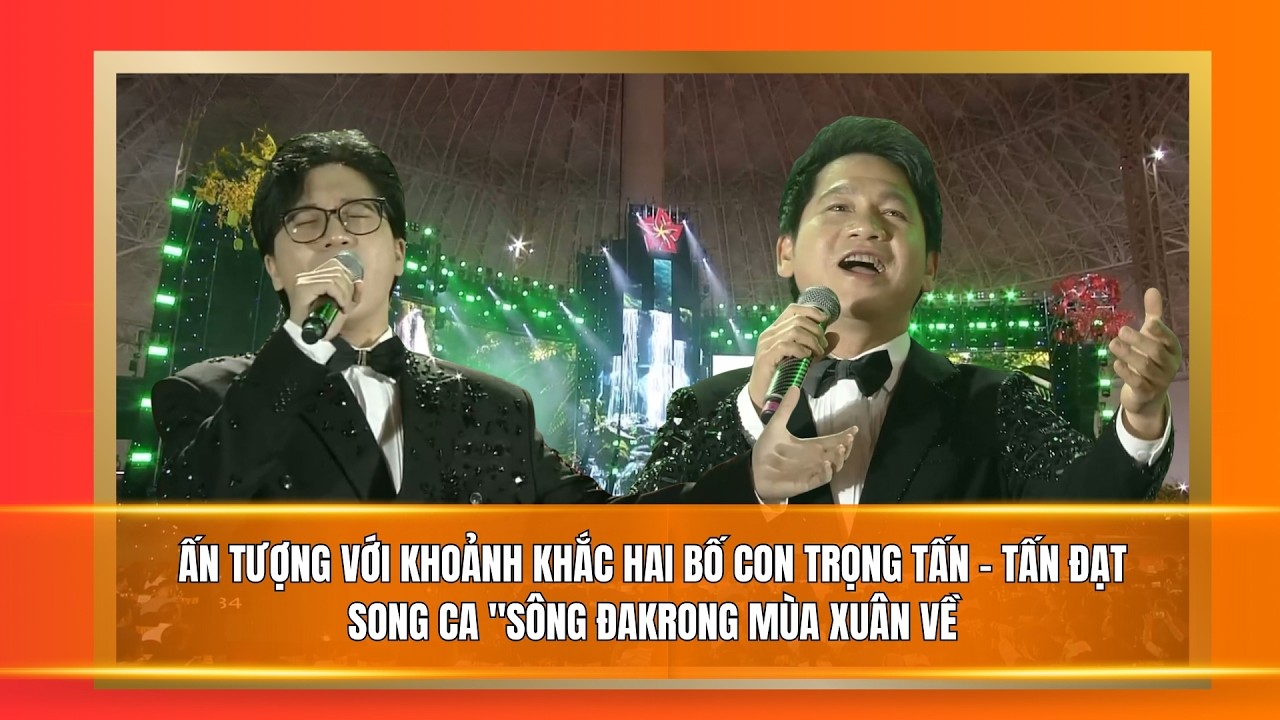Ấn tượng với Khoảnh Khắc Hai Bố Con Trọng Tấn - Tấn Đạt Song Ca 