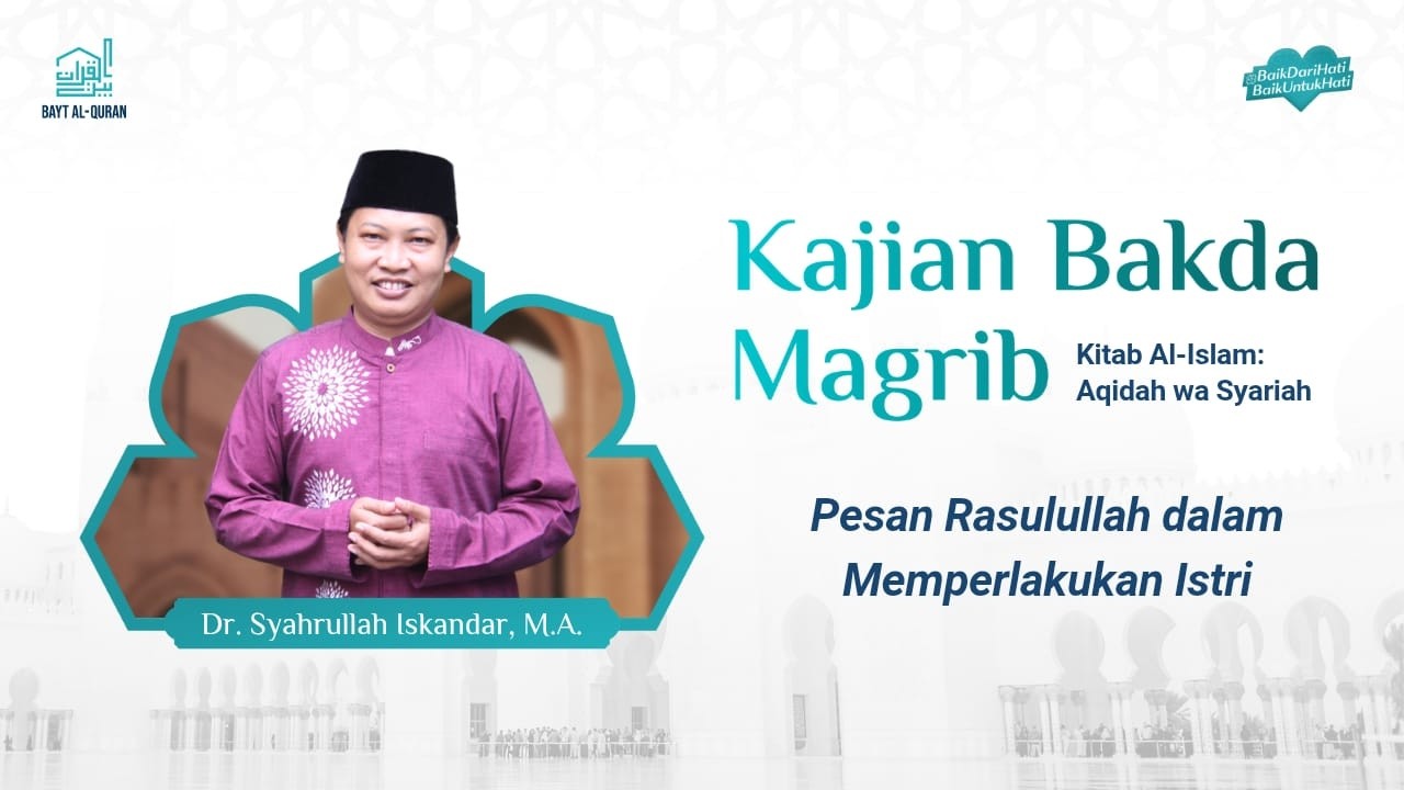 Pesan Rasulullah dalam Memperlakukan Istri | Dr. Syahrullah Iskandar , M.A.
