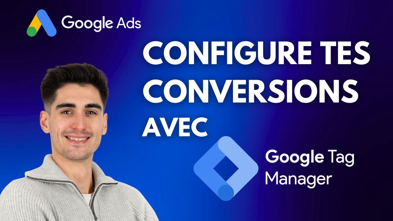 Créer une conversion sur Google Ads avec Google Tag Manager
