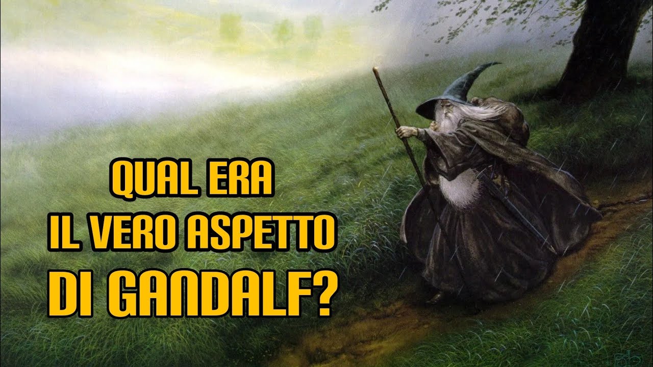 Qual era il vero aspetto di Gandalf?