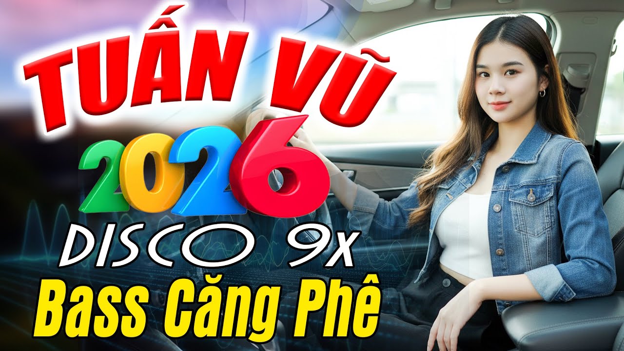 LK Tuấn Vũ 9x Bass Căng Khủng Khiếp Hay Nhất 2026 - Nhạc Trữ Tình Disco Bolero Remix Siêu Phê