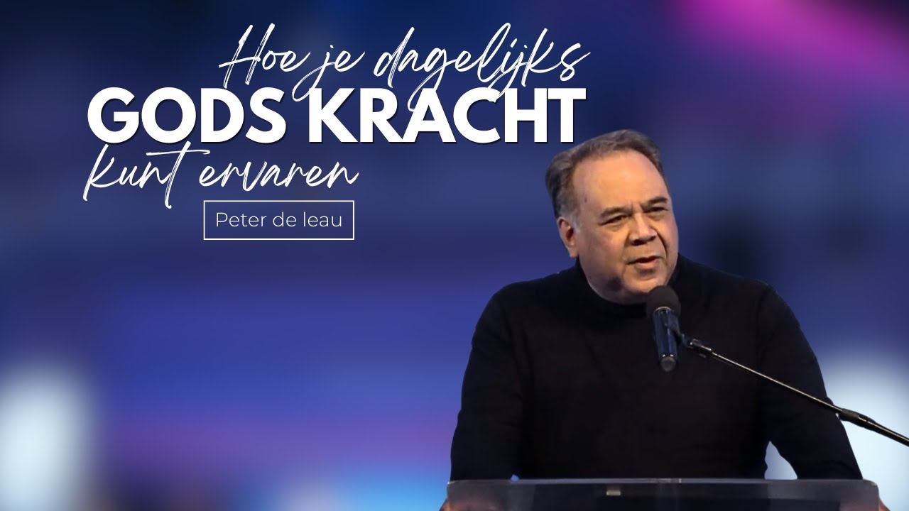 Hoe je dagelijks Gods kracht kunt ervaren | Peter de Leau