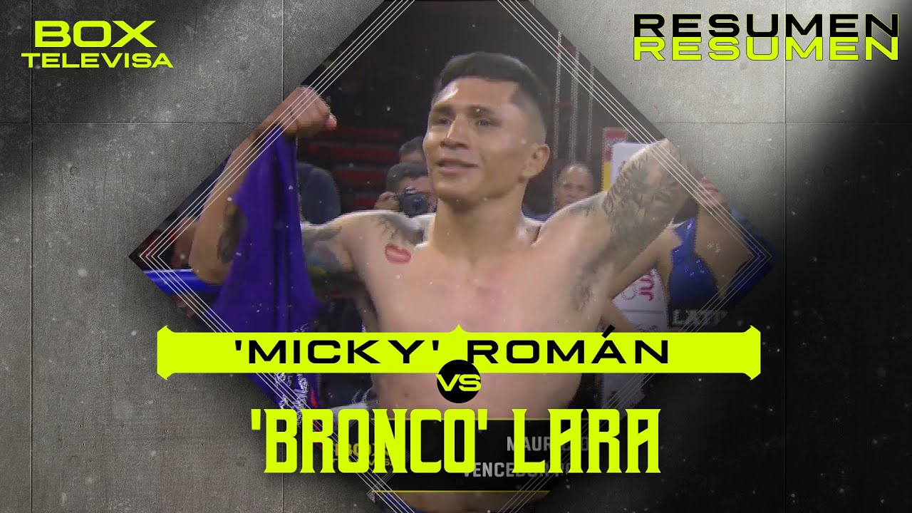 Resumen - Miguel &lsquo;Micky&rsquo; Rom&aacute;n vs Mauricio &lsquo;Bronco&rsquo; Lara | Box - Box Televisa 2025 | TUDN