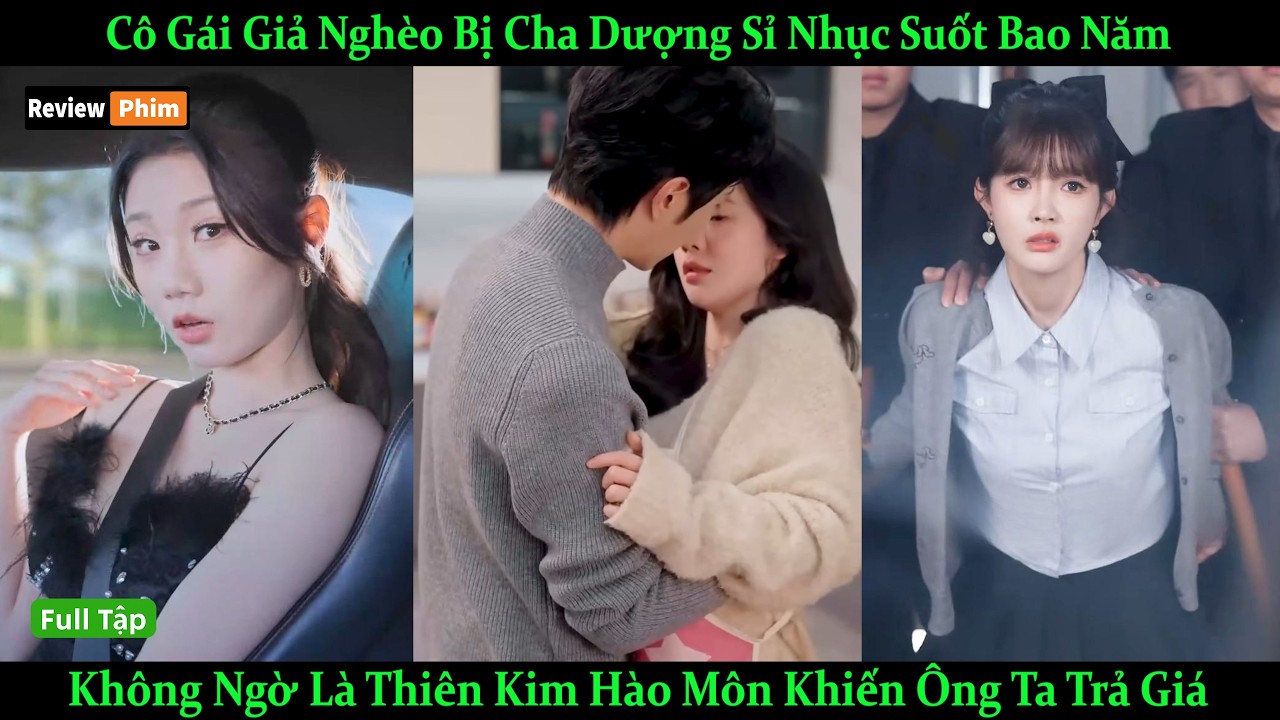 Cô Gái Giả Nghèo Bị Cha Dượng Sỉ Nhục Suốt Bao Năm Kh Ngờ Là Thiên Kim Hào Môn Khiến Ông Ta Trả Giá