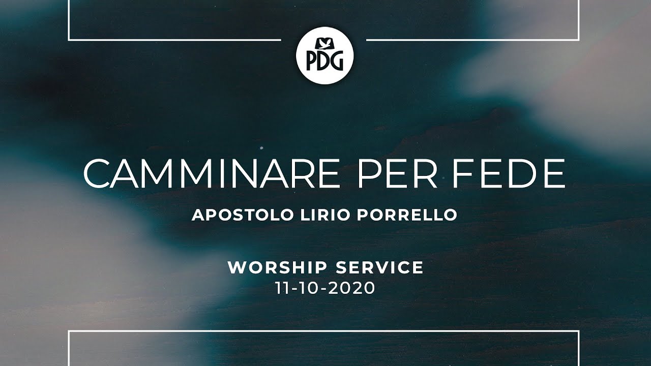 Camminare per fede - Apostolo Lirio Porrello - 11 Ottobre 2020