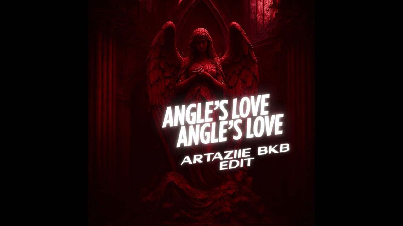 ANGLE’S LOVE BKB ARTAZIIE EDIT