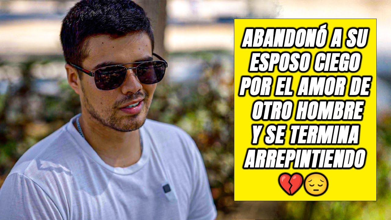 Abandonó a su esposo cieg0 por el amor de otro hombre y se termina arrepintiendo 💔😔