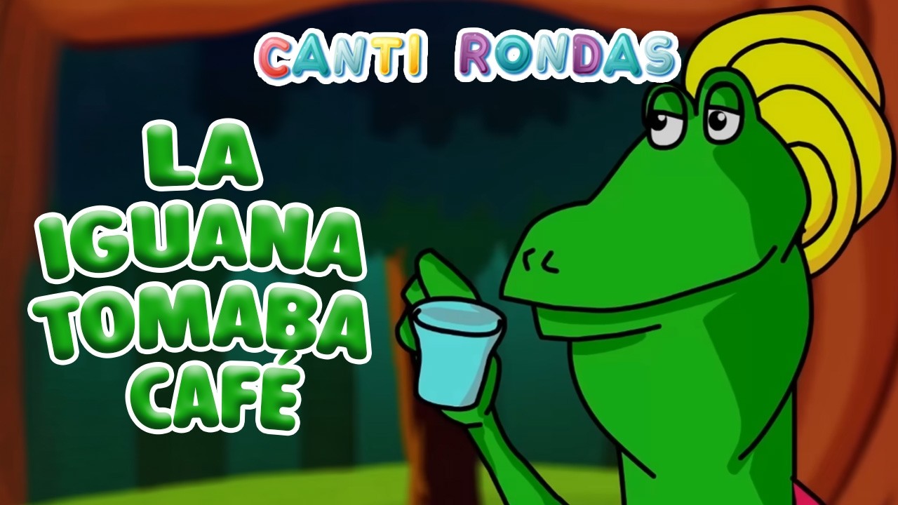 La Iguana Tomaba Caf&eacute; - Canti Rondas | Canciones Infantiles