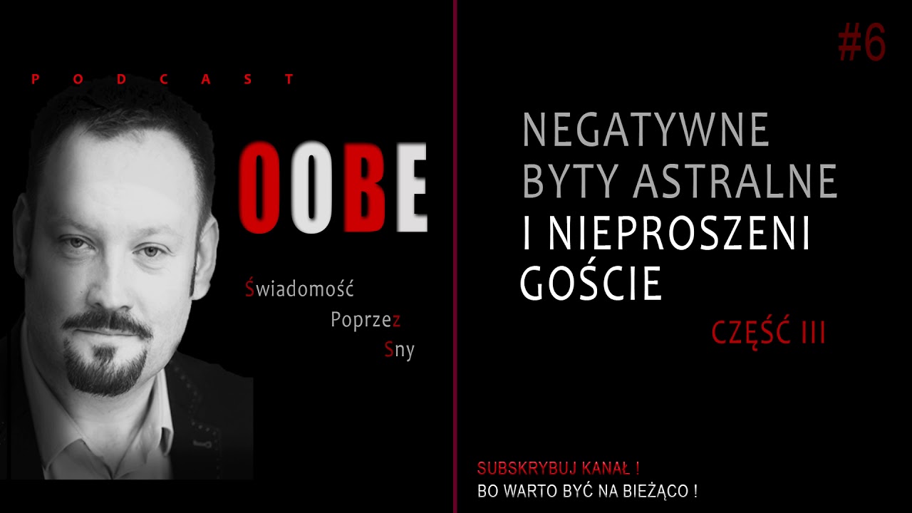 ODC #6 NEGATYWNE BYTY ASTRALNE I NIEPROSZENI GOŚCIE CZ III
