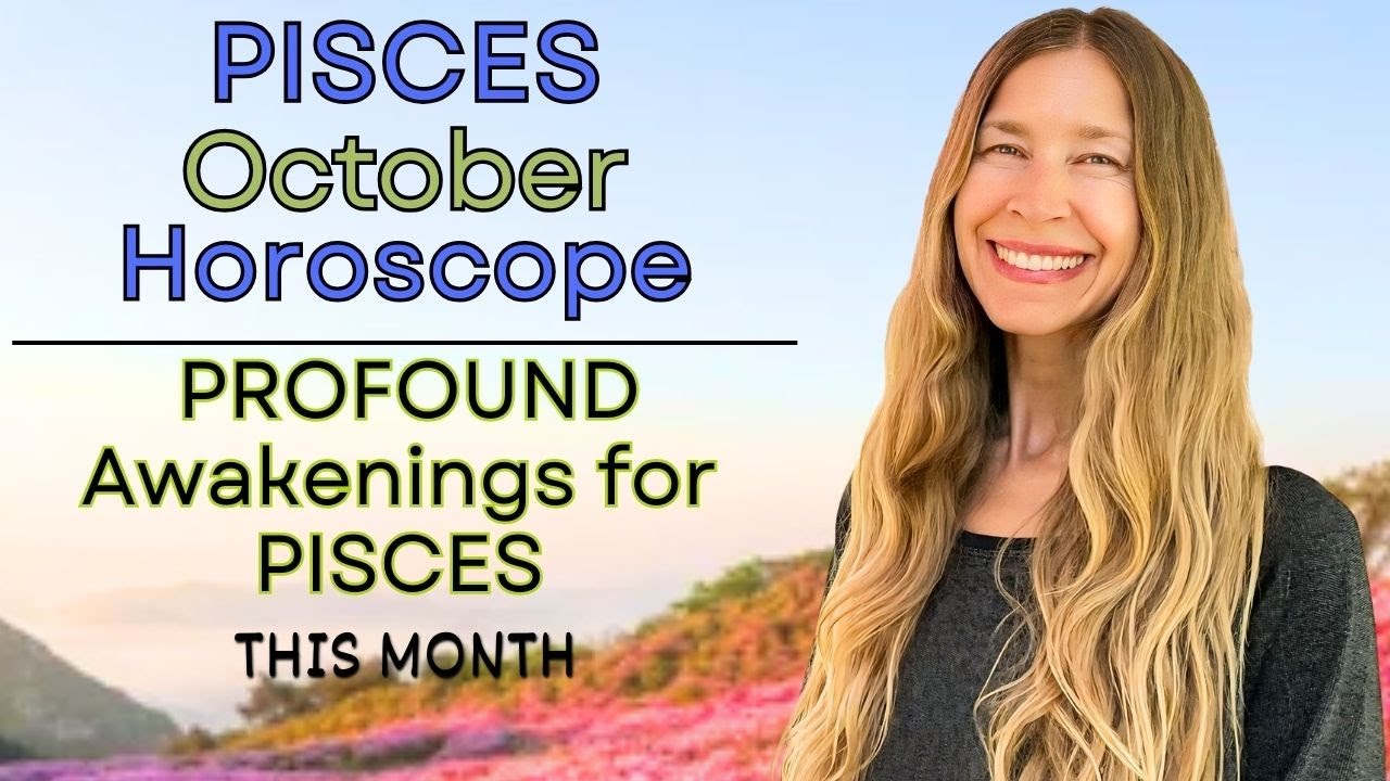 Pisces October Astrology PROFOUND AWAKENINGS for PISCES in OCTOBER [Horoscope]